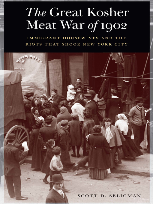 Title details for The Great Kosher Meat War of 1902 by Scott D. Seligman - Available